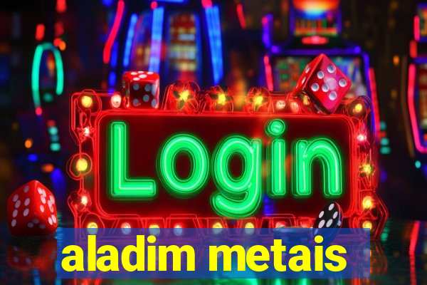 aladim metais